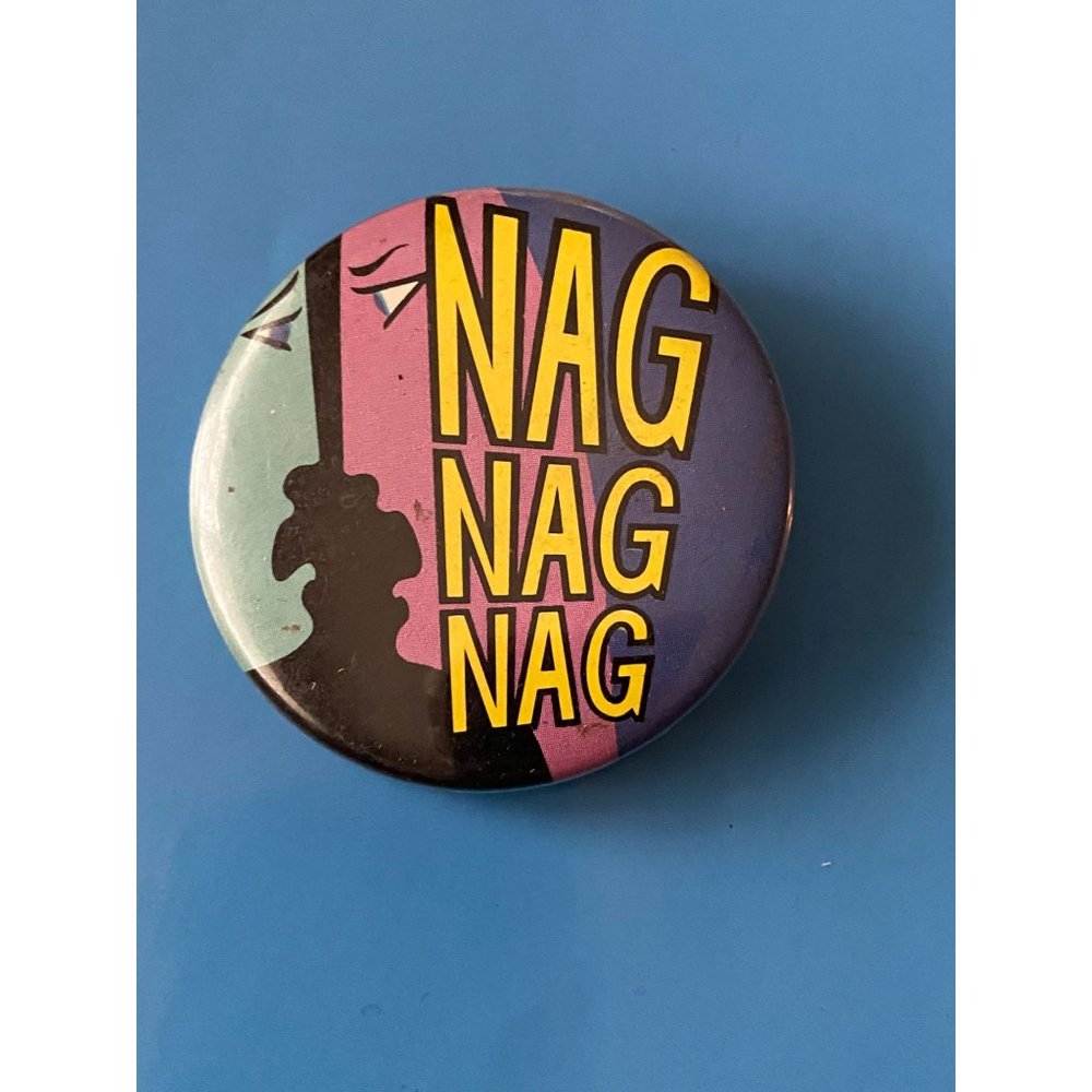 Vintage "NAG NAG NAG" Multicolor Pinback Button